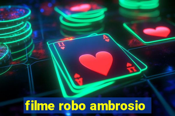 filme robo ambrosio